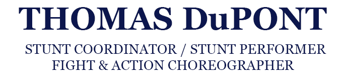 Stunt Coordinator & Fight Coordinator, Thomas Dupont